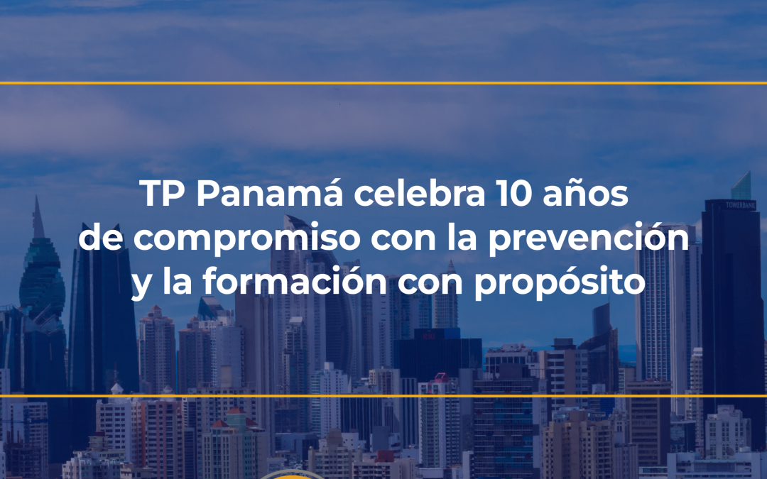 10 años de compromiso: la trayectoria de TP Panamá en cumplimiento normativo y formación con propósito