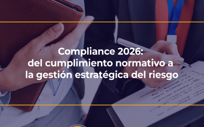 Compliance en 2026: del cumplimiento normativo a la gestión estratégica del riesgo